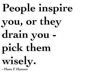 People Inspire You Or Drain You