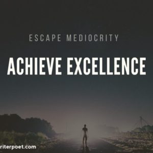 Escape Mediocrity